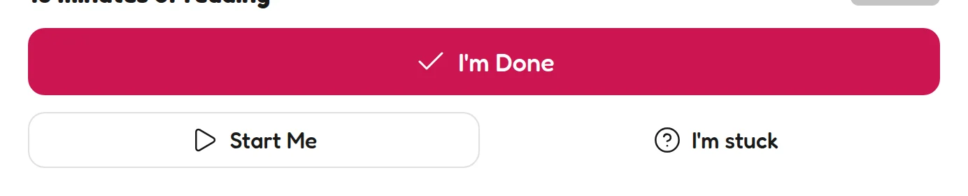 The three buttons under the NOW task: I'm Done, Start Me and I'm stuck